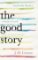 The Good Story - Exchanges on Truth, Fiction and Psychotherapy The Good Story - Exchanges on Truth, Fiction and Psychotherapy