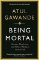 Being Mortal Being Mortal