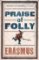 Praise of Folly Praise of Folly