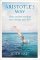 Aristotle´s Way: How Ancient Wisdom Can Change Your Life Aristotle´s Way: How Ancient Wisdom Can Change Your Life