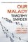 Our Malady : Lessons in Liberty and Solidarity Our Malady : Lessons in Liberty and Solidarity