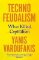 Technofeudalism: What Killed Capitalism Technofeudalism: What Killed Capitalism