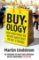 Buyology : How Everything We Believe About Why We Buy is Wrong Buyology : How Everything We Believe About Why We Buy is Wrong