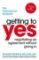 Getting To Yes - Negotiating An Agreement Without Giving In