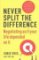 Never Split the Difference Never Split the Difference