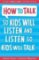 How To Talk So Kids Will Listen and Listen So Kids Will Talk