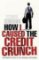 How I Caused the Credit Crunch How I Caused the Credit Crunch