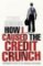 How I Caused the Credit Crunch How I Caused the Credit Crunch