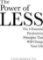 The Power of Less The Power of Less