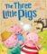 The Three Little Pigs The Three Little Pigs