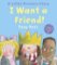 I Want A Friend! I Want A Friend!