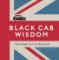 Black Cab Wisdom