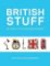 British Stuff : 101 Objects That Make Britain Great British Stuff : 101 Objects That Make Britain Great
