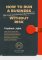 How to run a business without risk - The Truth Revealed about Business Risk How to run a business without risk - The Truth Revealed about Business Risk