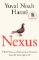 Nexus: A Brief History of Information Networks from the Stone Age to AI Nexus: A Brief History of Information Networks from the Stone Age to AI