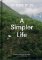 A Simpler Life: a guide to greater serenity, case, and clarity A Simpler Life: a guide to greater serenity, case, and clarity