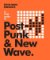 A Field Guide to Post-Punk & New Wave A Field Guide to Post-Punk & New Wave
