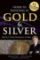 Guide to Investing in Gold & Silver : Protect Your Financial Future Guide to Investing in Gold & Silver : Protect Your Financial Future