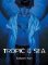 Tropic Of The Sea Tropic Of The Sea