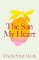 The Sun My Heart: The Companion to The Miracle of Mindfulness The Sun My Heart: The Companion to The Miracle of Mindfulness