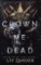 Crown Me Dead Crown Me Dead