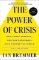 The Power of Crisis: How Three Threats - and Our Response - Will Change the World