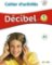 Décibel 1 Niveau A1 Pracovní sešit + CD Décibel 1 Niveau A1 Pracovní sešit + CD