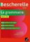Bescherelle La grammaire pour tous Bescherelle La grammaire pour tous