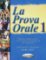 La Prova Orale 1: Livello elementare, intermedio A1/B1