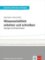 Wissenschaftlich arbeiten und schreiben - Lösungen und Praxishinweise Wissenschaftlich arbeiten und schreiben - Lösungen und Praxishinweise