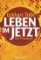 Leben im Jetzt - Das Praxisbuch
