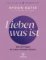Lieben was ist Lieben was ist