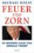 Feuer und Zorn: Im Weißen Haus von Donald Trump Feuer und Zorn: Im Weißen Haus von Donald Trump