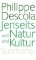 Jenseits von Natur und Kultur Jenseits von Natur und Kultur