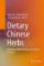 Dietary Chinese Herbs Chemistry, Pharmacology and Clinical Evidence Dietary Chinese Herbs Chemistry, Pharmacology and Clinical Evidence