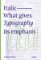 Italic: What gives Typography its emphasis Italic: What gives Typography its emphasis