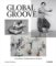 Global Groove: Art, Dance, Performance & Protest Global Groove: Art, Dance, Performance & Protest