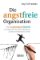 Die angstfreie Organisation Die angstfreie Organisation