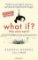 What if? Was wäre wenn? What if? Was wäre wenn?