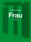 Frau - Žena Frau - Žena