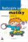 Nebojím se matiky! Aritmetika Nebojím se matiky! Aritmetika