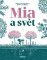 Mia a svět Mia a svět