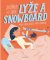 Zbožňuju svoje lyže a snowboard Zbožňuju svoje lyže a snowboard