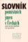 SLOVNÍK POMÍSTNÍCH JMEN V ČECHÁC SLOVNÍK POMÍSTNÍCH JMEN V ČECHÁC