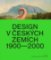 Design v českých zemích 1900 - 2000 Design v českých zemích 1900 - 2000