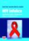 HIV infekce - Současné trendy v diagnostice, léčbě a ošetřovatelství HIV infekce - Současné trendy v diagnostice, léčbě a ošetřovatelství
