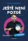 Ještě není pozdě Ještě není pozdě