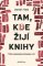 Tam, kde žijí knihy - Příběh zakladatele Databáze knih Tam, kde žijí knihy - Příběh zakladatele Databáze knih