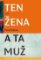 Ten žena a ta muž Ten žena a ta muž