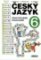 Český jazyk pro 6. ročník - Procvičujeme, opakujeme Český jazyk pro 6. ročník - Procvičujeme, opakujeme